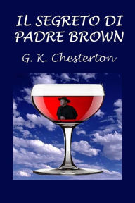 Title: Il segreto di Padre Brown, Author: G. K. Chesterton