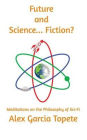 Future and Science... Fiction?: Meditations on the Philosophy of Sci-Fi