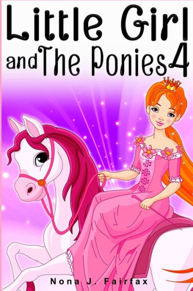 Little Girl and The Ponies Book 4: Children's read along books- Daytime Naps and Bedtime Stories: bedtime stories for girls, princess books