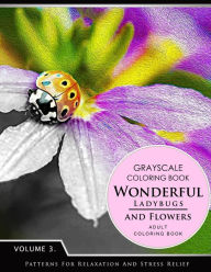 Title: Wonderful Ladybugs and Flowers Books 3: Grayscale coloring books for adults Relaxation (Adult Coloring Books Series, grayscale fantasy coloring books), Author: Grayscale Fantasy Publishing