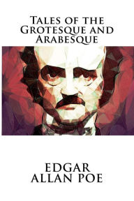 Title: Tales of the Grotesque and Arabesque, Author: Edgar Allan Poe