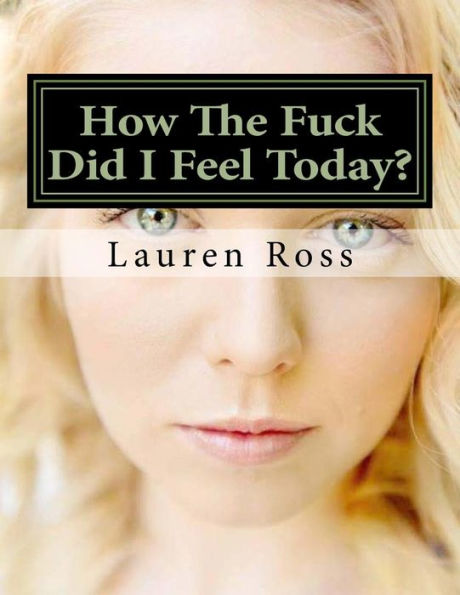How The Fuck Did I Feel Today?: Write down how the fuck you felt today