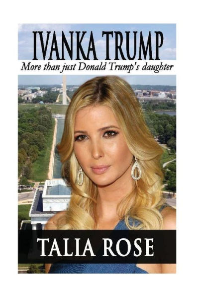 Ivanka Trump: More than just Donald Trump's daughter