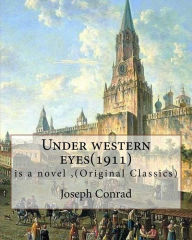 Title: Under western eyes(1911), is a novel by Joseph Conrad (Original Classics): Joseph Conrad (Polish pronunciation: born Jozef Teodor Konrad Korzeniowski; 3 December 1857 - 3 August 1924) was a Polish-British writer regarded as one of the greatest novelists t, Author: Joseph Conrad