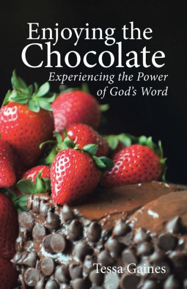 Enjoying the Chocolate: Experiencing the Power of God's Word