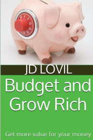 Title: Budget And Grow Rich, Author: Jd Lovil