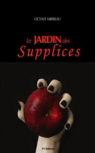 Title: Le Jardin des Supplices, Author: Octave Mirbeau