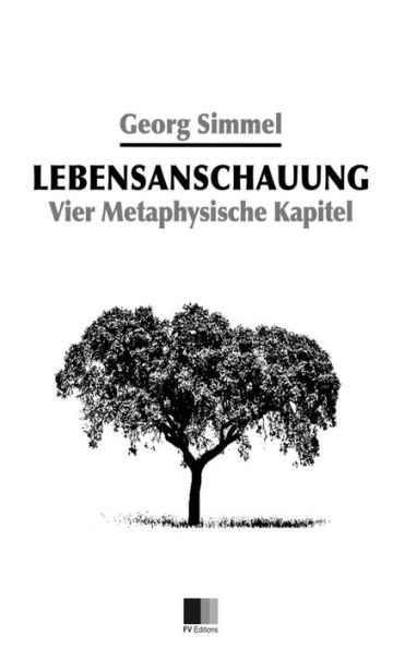 Lebensanschauung: Vier Metaphysische Kapitel