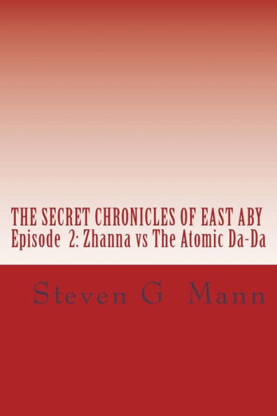 The Secret Chronicles of East Aby: Episode 2: Zhanna vs The Atomic Da-Da