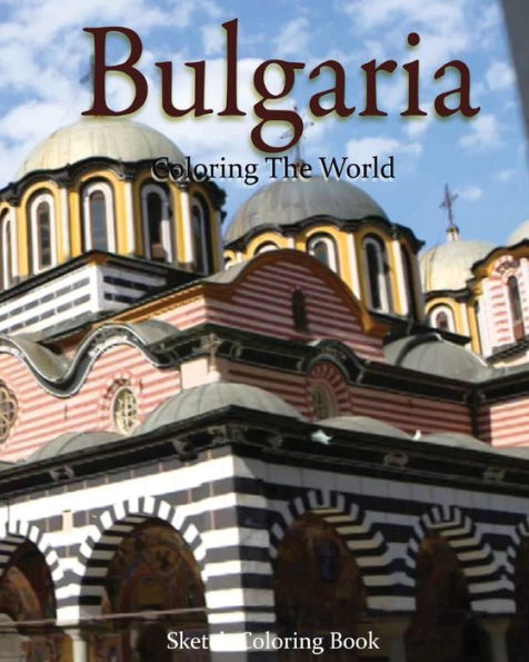 Bulgaria Coloring The World: Sketch Coloring Book