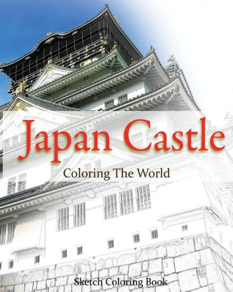 Japan Castle Coloring The World: Sketch Coloring Book