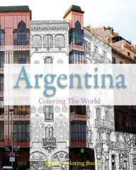 Title: Argentina Coloring The World: Sketch Coloring Book, Author: Anthony Hutzler