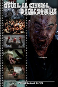 Title: Guida al cinema degli zombie Vol. 3 - Gli anni 2000, Author: Marcello Gagliani Caputo