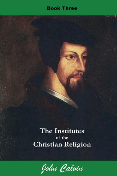 Institutes of the Christian Religion (Book Three)