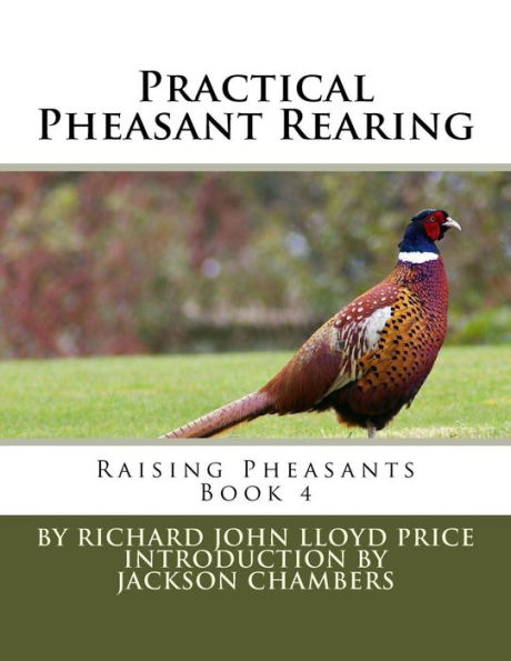 Practical Pheasant Rearing: Raising Pheasants Book 4