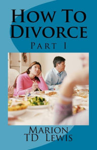 Title: How To Divorce Part I, Author: Marion Td Lewis