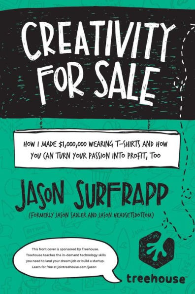 Creativity For Sale: How I Made $1,000,000 Wearing T-Shirts And How You Can Turn Your Passion Into Profit, Too