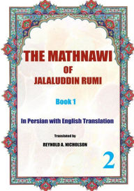Title: The Mathnawi of Jalaluddin Rumi: Book1: In Persian with English Translation, Author: Rumi