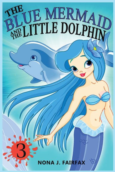 The Blue Mermaid and The Little Dolphin Book 3: Children's Books, Kids Books, Bedtime Stories For Kids, Kids Fantasy
