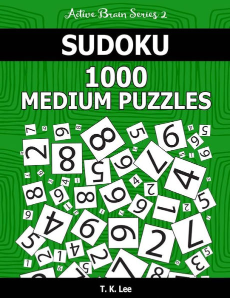 Sudoku 1,000 Medium Puzzles: Keep Your Brain Active For Hours. An Active Brain Series 2 Book