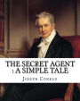 The secret agent: a simple tale, By Joseph Conrad, A NOVEL: Spy fiction, Complete in one volume
