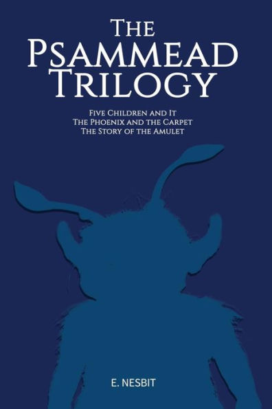 The Psammead Trilogy: Three Classic Novels