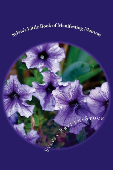 Sylvia's Little Book of Manifesting Mantras: Repetition Reprogrammes for Results