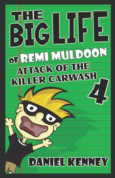 The Big Life of Remi Muldoon 4: Attack of the Killer Car Wash