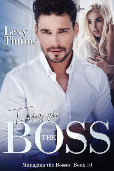 Forever the Boss: Billionaire Boss Romance