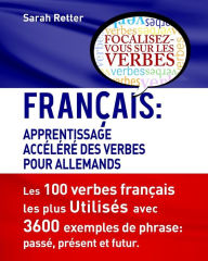 Title: Francais: Apprentissage Accelere de Verbs pour Allemands.: Français: Apprentissage Accéléré de Verbs pour Allemands., Author: Sarah Retter