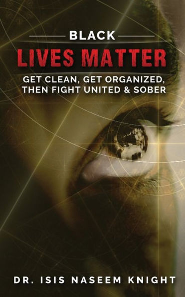 Black Lives Matter: Get Clean, Organized, then Fight United & Sober
