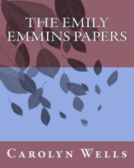 Title: The Emily Emmins Papers, Author: Carolyn Wells