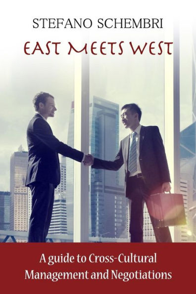 East Meets West: A guide to Cross-Cultural Management and Negotiations