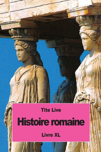 Histoire romaine: Livre XL