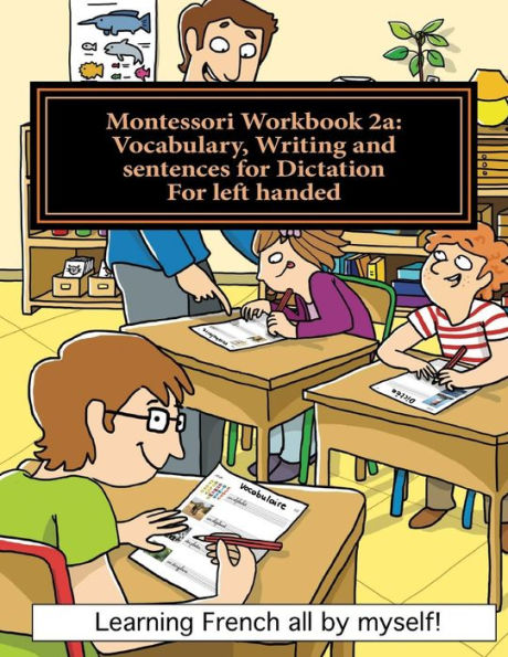 Montessori Workbook 2a: Vocabulary, Writing and sentences for Dictation for left handed