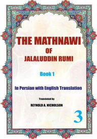 Title: The Mathnawi of Jalaluddin Rumi: Book 1: In Persian with English Translation, Author: Rumi