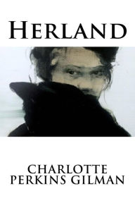 Title: Herland, Author: Charlotte Perkins Gilman