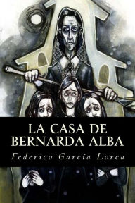 Title: La Casa de Bernarda Alba, Author: Federico García Lorca