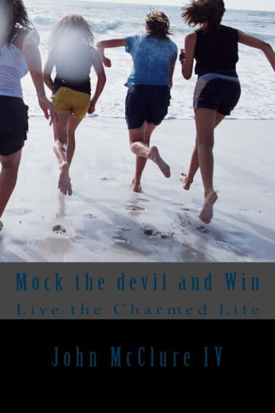 Mock the devil and Win: Live the Charmed Life