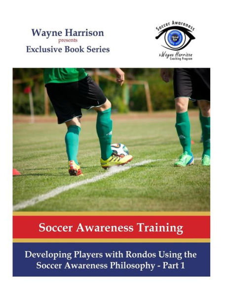 Developing Players with Rondos Using the Soccer Awareness Philosophy - Part 1