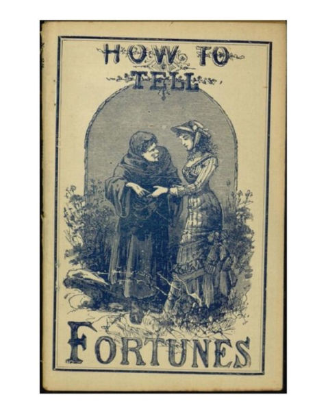 How to Tell Fortunes: Plus Lucky and Unlucky Days, Signs and Omens
