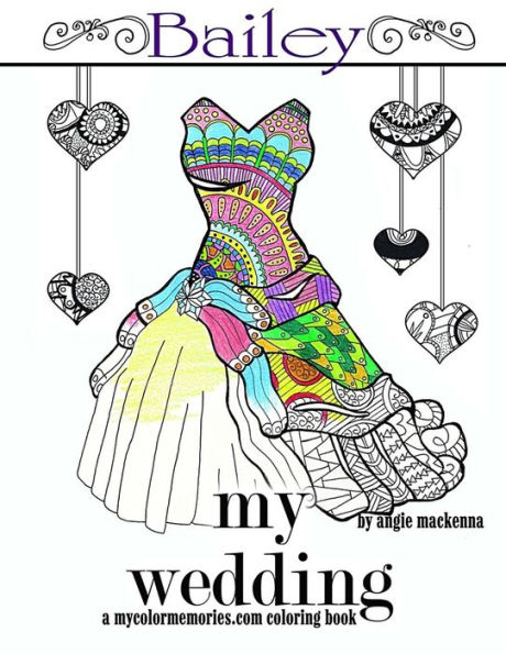 My Wedding: Bailey: Adult Coloring Book, Personalized Gifts, Engagement Gifts, and Wedding Gifts