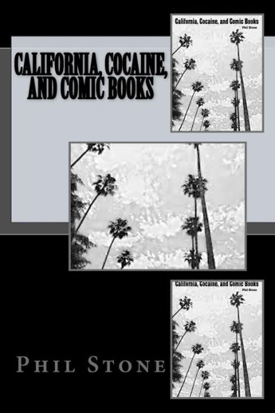 California, Cocaine, and Comic Books