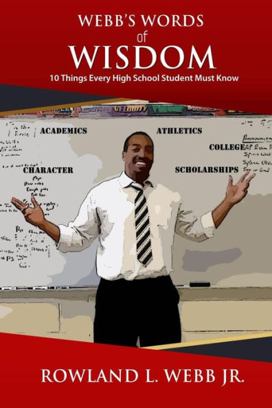 Webb's Words of Wisdom: 10 Things Every High School Student Must Know
