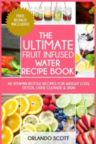 Title: The Ultimate Fruit Infused Water Book, Author: Ash Publishing