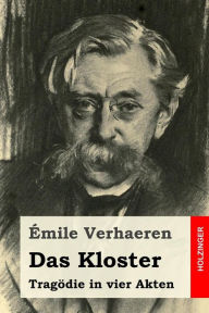 Title: Das Kloster: Tragödie in vier Akten, Author: Stefan Zweig