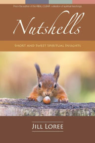 Title: Nutshells: Short and Sweet Spiritual Insights, Author: Jill Loree