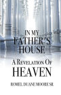 In My Father's House: A Revelation of Heaven