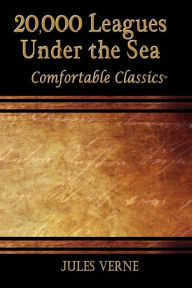 Title: 20,000 Leagues Under the Sea: Comfortable Classics, Author: Jules Verne