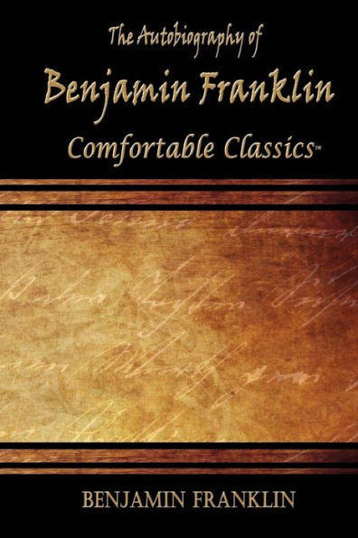 The Autobiography of Benjamin Franklin: Comfortable Classics